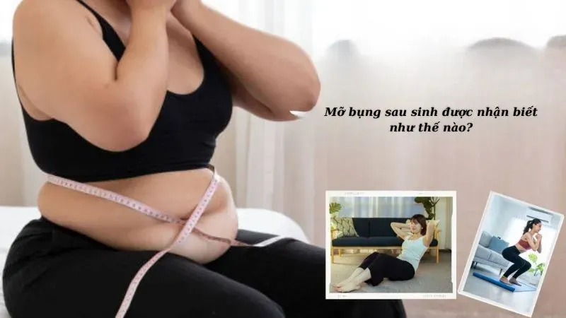 Mỡ bụng sau sinh được nhận biết như thế nào?