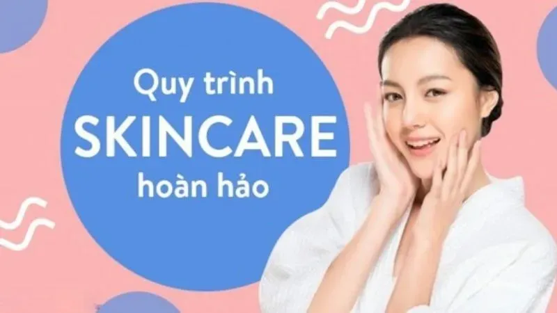 Các bước skincare cơ bản