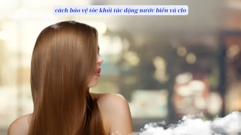 Các biện pháp bảo vệ tóc khỏi nước biển và calo