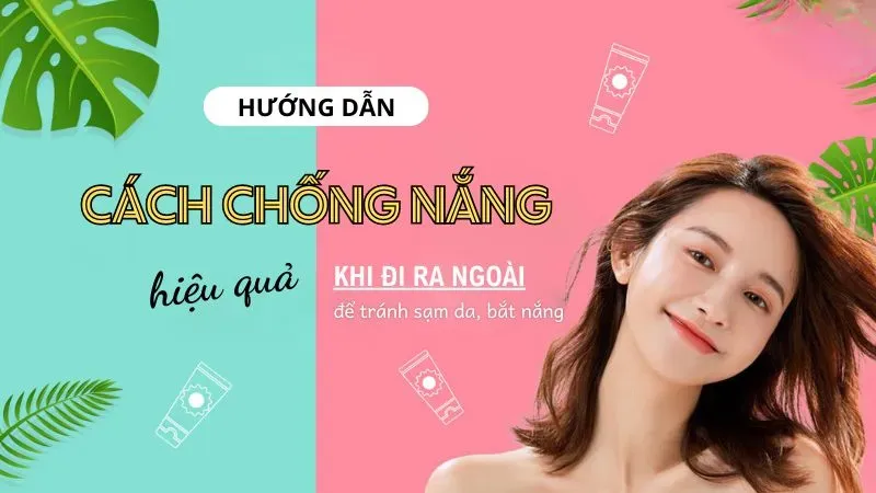 10 cách chống nắng toàn thân hiệu quả