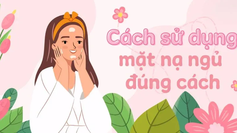Cách sử dụng mặt nạ ngủ đúng chuẩn