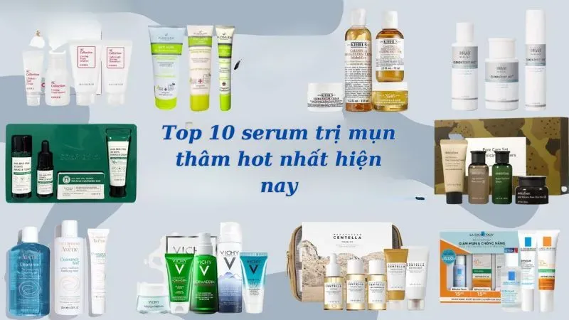 Top 10 serum trị mụn thâm hot nhất hiện nay