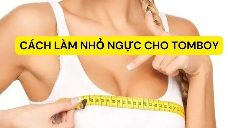 Cách làm ngực nhỏ cho tomboy