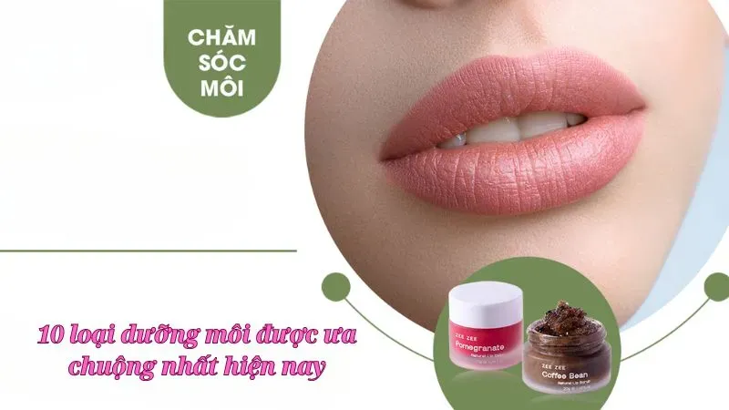 10 loại dưỡng môi được ưa chuộng nhất hiện nay