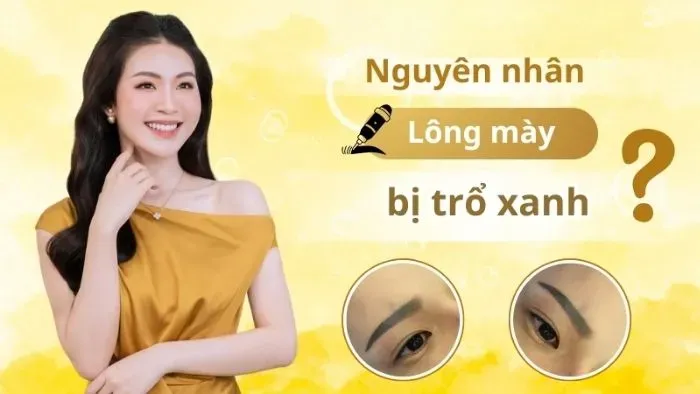 Nguyên nhân khiến chân mày bị trổ xanh