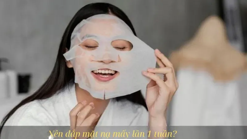 Nên đắp mặt nạ mấy lần 1 tuần?