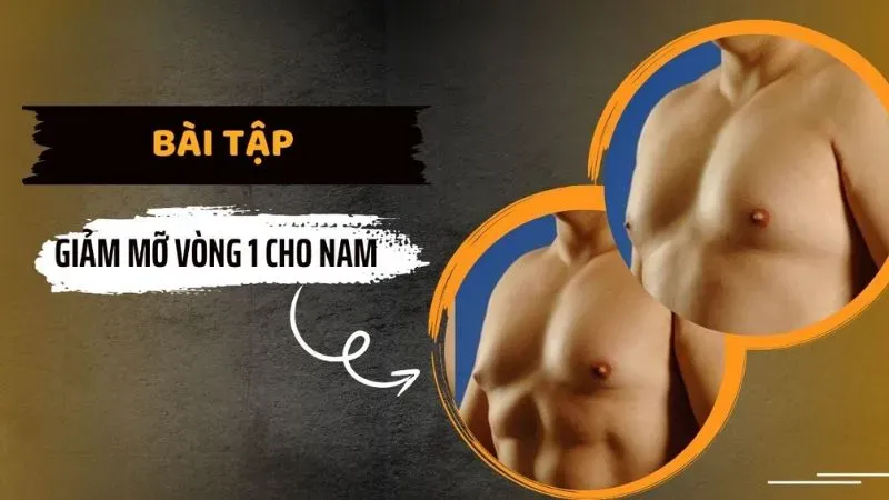 Top 10 bài tập giảm mỡ vòng 1 cho nam hiệu quả