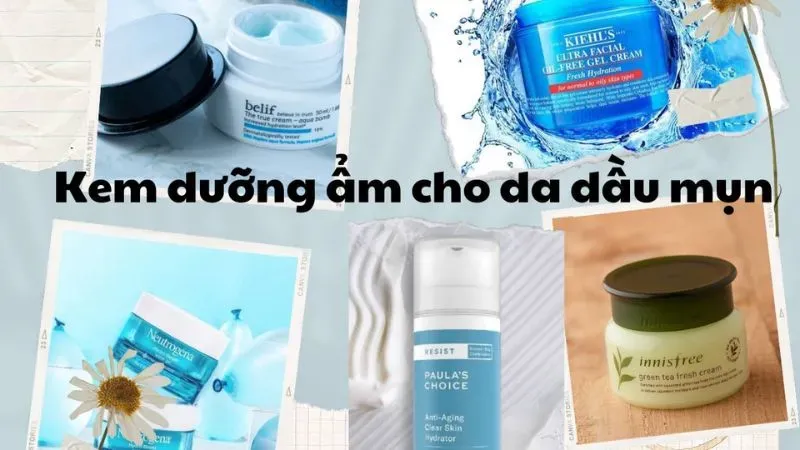 Top 5 loại dưỡng ẩm da dầu được ưa chuộng nhất hiện nay