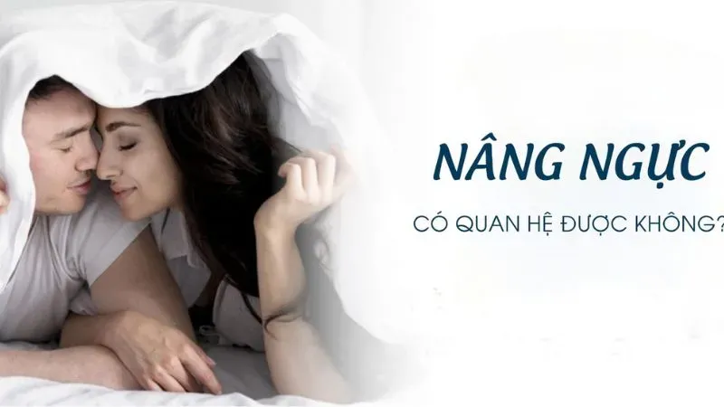 Sau khi nâng ngực bao lâu thì quan hệ được?