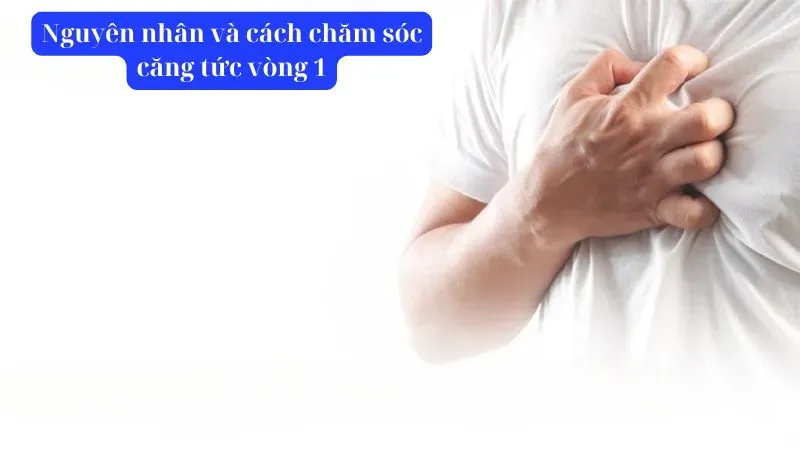10 nguyên nhân gây ngực căng tức và yếu tố rủi ro thường gặp