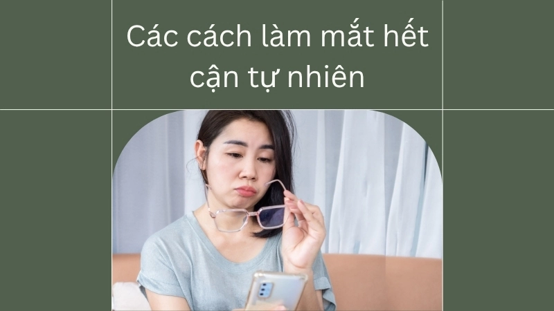 Các cách làm mắt hết cận tự nhiên, an toàn và hiệu quả