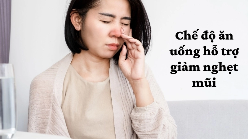 Chế độ ăn uống hỗ trợ giảm nghẹt mũi