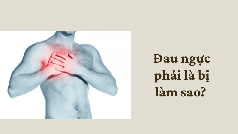 Đau ngực phải là bị làm sao? 