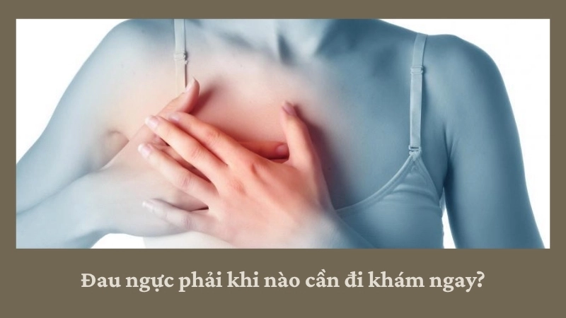Đau ngực phải khi nào cần đi khám ngay?