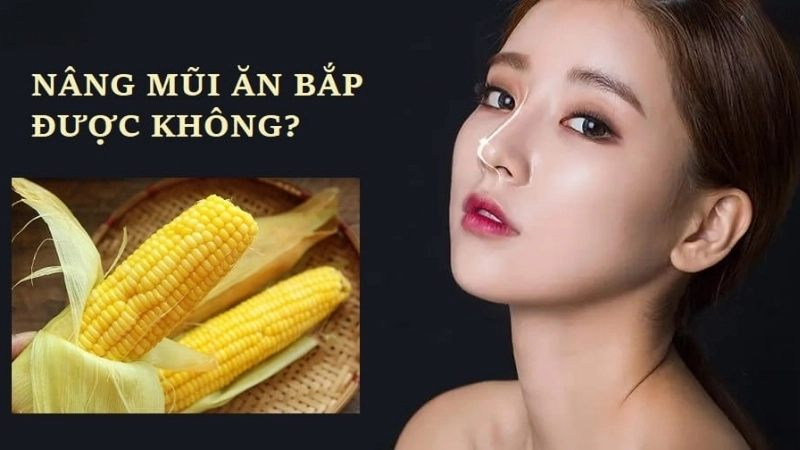 Nâng mũi ăn bắp được không?