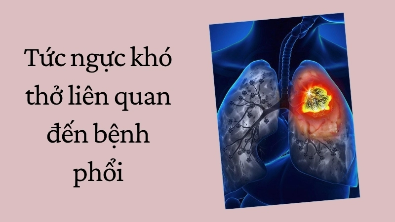 Tức ngực khó thở liên quan đến bệnh phổi