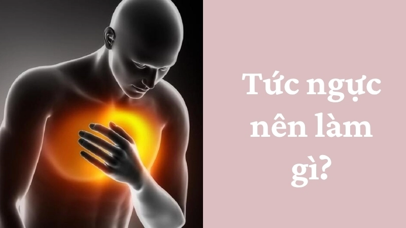 Tức ngực nên làm gì?