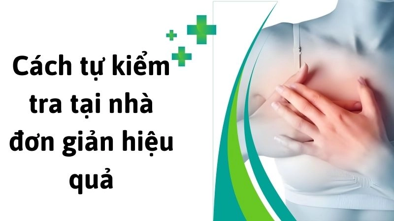 Cách tự kiểm tra tại nhà đơn giản hiệu quả