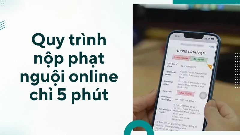 Quy trình nộp phạt nguội online chỉ 5 phút