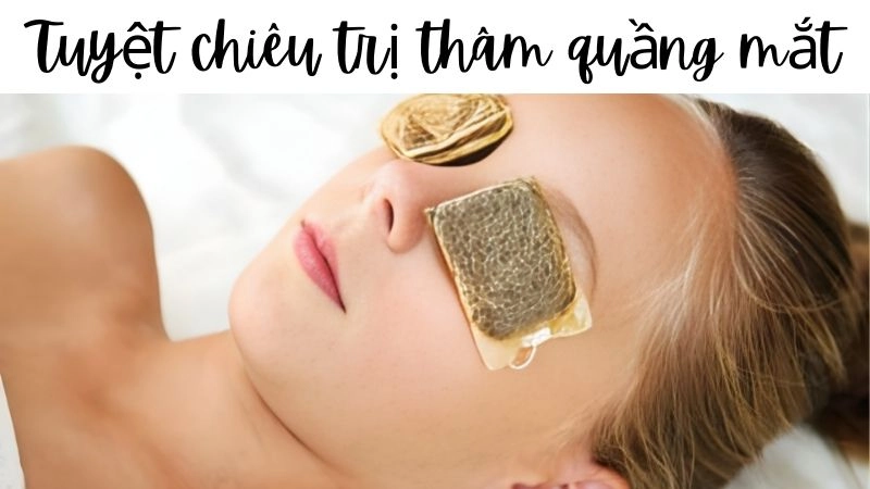 Tuyệt chiêu trị thâm quầng mắt từ nguyên liệu tự nhiên