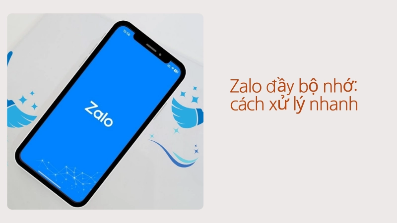 Zalo bị đầy bộ nhớ cách xử lý nhanh gọn