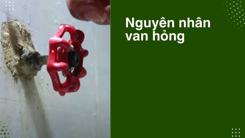 Nguyên nhân van cơ bị hỏng gây thất thoát nước liên tục