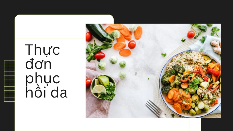 Thực đơn hồi phục da nhanh chóng không để lại vết tích